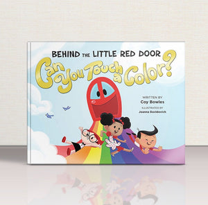 Behind the Little Red Door: Can You Touch a Color? by Coy Bowles